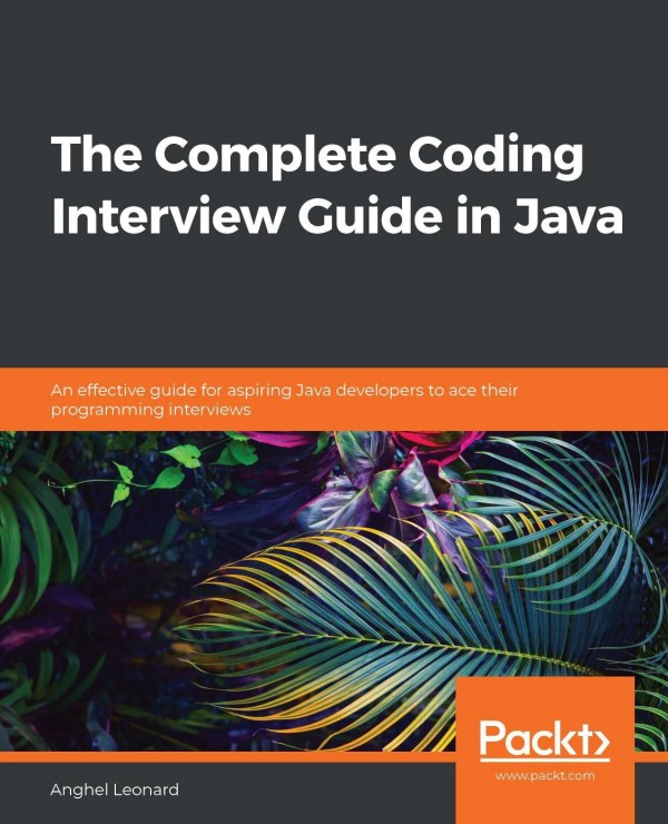 Cover of The Complete Coding Interview Guide in Java: An Effective Guide for Aspiring Java Developers to Ace Their Programming Interviews
